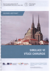 kniha Simulace ve výuce chirurgie sborník abstrakt : [satelitní výukové sympozium ... 18.10.2011, Brno], Veletrhy Brno 2011