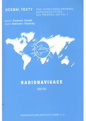 kniha Radionavigace (062 00 00 00) učební texty pro teoretickou přípravu dopravních pilotů dle předpisu JAR-FCL 1, Akademické nakladatelství CERM 2011