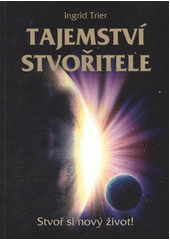 kniha Tajemství stvořitele stvoř si nový život!, Anag 2011