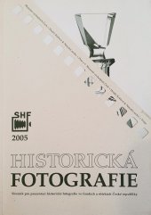 kniha Historická fotografie sborník pro prezentaci historické fotografie ve fondech a sbírkách České republiky : 2005., Muzeum východních Čech v Hradci Králové 2005