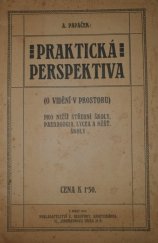 kniha Praktická perspektiva (o vidění v prostoru) pro nižší střední školy, paedagogia, lycea a měšťanské školy, E. Beaufort 1912