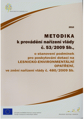 kniha Metodika k provádění nařízení vlády č. 53/2009 Sb., o stanovení podmínek pro poskytování dotací na lesnicko-environmentální opatření, ve znění nařízení vlády č. 480/2009 Sb., Ministerstvo zemědělství 2010