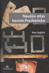 kniha Naušův atlas hornin Prachaticka, Jihočeský kraj 2010