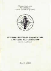 kniha Interakce ekonomie, managementu a práva při rozvoji regionů (sborník z konference) : Brno 19. září 2006, Masarykova univerzita 2006