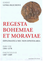 kniha Regesta Bohemiae et Moraviae diplomatica nec non epistolaria. Pars VIII, 1364-1378 - Fasciculus II, 1367-1369, Academia 2017