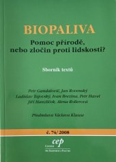 kniha Biopaliva pomoc přírodě, nebo zločin proti lidskosti? : sborník textů, CEP - Centrum pro ekonomiku a politiku 2009