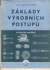 kniha Základy výrobních postupů strojních součástí Rozbor činitelů, kteří mají vliv na správné sestavení výrobních postupů : Typické příklady : Určeno pro technology, mistry i dílenské praktiky, [pomůcka] studujícím odb. škol (stř. i vys.), Práce 1955