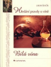 kniha Bílá vína hledání pravdy o víně, Grada 1999