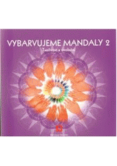 kniha Vybarvujeme mandaly 2 Tvořivost a uvolnění , Bhakti - Lukáš Němec 2010