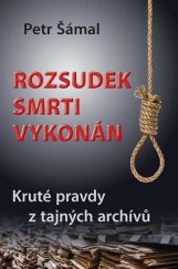 kniha Rozsudek smrti vykonán Kruté pravdy z tajných archívů, Fortuna Libri 2021