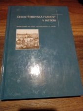 kniha Českotřebovská farnost v historii sborník studií k 200. výročí vystavění kostela sv. Jakuba, Římskokatolická farnost - děkanství Česká Třebová 2004