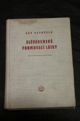 kniha Slévárenské formovací látky Určeno dělníkům, mistrům a technikům sléváren, SNTL 1955