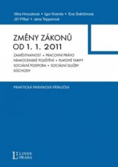 kniha Změny zákonů od 1.1.2011 zákoník práce, zaměstnanost, nemocenské pojištění, důchody, sociální zabezpečení, sociální podpora a služby, Linde 2011