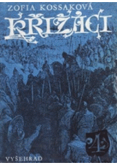 kniha Křižáci 4. - Osvobozený Jeruzalém, Vyšehrad 1976