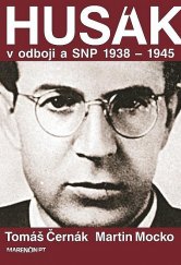 kniha Husák v odboji a SNP 1938 – 1945, Marenčin PT 2017