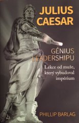 kniha Julius Caesar Génius leadershipu Lekce od muže, který vybudoval impérium, Dobrovský 2017