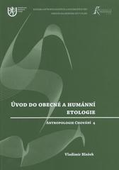 kniha Úvod do obecné a humánní etologie antropologie chování 4 : [učební text pro nebiologické obory], Adela - Grafické Studio 2008