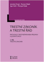 kniha Trestní zákoník a trestní řád průvodce trestněprávními předpisy a judikaturou, Linde 2010