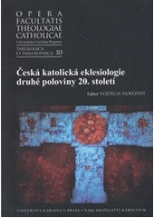 kniha Česká katolická eklesiologie druhé poloviny 20. století, Karolinum  2007