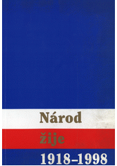 kniha Národ žije 1918-1998 Sborník prací historiků , ČSBS ve vydavateství Sdružení MAC 1998