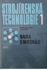 kniha Strojírenská technologie 1. [díl], - Nauka o materiálu - učeb. pro 1. a 4. roč. stř. prům. škol strojírenských., SNTL 1976