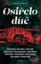 kniha Osiřelo dítě Antologie tajemných i mrazivých povídek z prostředí venkova a odlehlých samot., Kalibr 2024