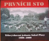 kniha PRVNÍCH STO Tělovýchovná jednota Sokol Plasy 1909-2009, SOKOL PLASY 1909