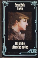 kniha Na křídle větrného mlýna životní příběh malířky Zdenky Braunerové a lidí kolem ní, Československý spisovatel 1977