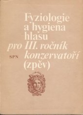 kniha Fyziologie a hygiena hlasu pro III. ročník konzervatoří (zpěv), SPN 1986