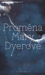 kniha Proměna Mary Dyerové Druhý díl slavné mysteriózní trilogie, Slovart 2013