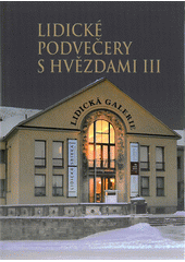 kniha Lidické podvečery s hvězdami III, Pro Památník Lidice vydal Ivan Ulrych - Vega-L 2013