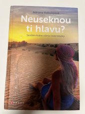 kniha Neuseknou ti hlavu? Saúdská Arábie očima české letušky, CPRESS 2021