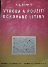 kniha Výroba a použití očkované litiny Určeno pro slévárenské stř. kádry a pro konstruktéry strojírenských záv., Průmyslové vydavatelství 1952