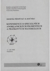 kniha Sborník příspěvků 10. ročníku konference o speciálních anorganických pigmentech a práškových materiálech : KSAPPM 2008 11. září 2008, Pardubice, Univerzita Pardubice 2008