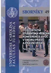 kniha I. celostátní studentská vědecká konference SVOČ v oboru právo a právní věda, Univerzita Karlova, Právnická fakulta 2011