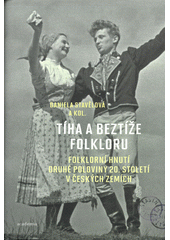 kniha Tíha a beztíže folkloru folklorní hnutí druhé poloviny 20. století v českých zemích, Academia 2021