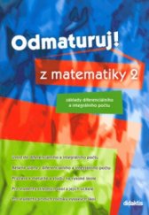 kniha Odmaturuj! z matematiky 2 [základy diferenciálního a integrálního počtu, Didaktis 2004