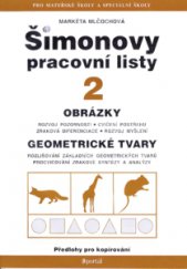 kniha Šimonovy pracovní listy 2. - Obrázky, geometrické tvary - Obrázky - rozvoj pozornosti, cvičení postřehu, zraková diferenciace, rozvoj, Portál 2015