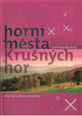 kniha Horní města Krušných hor Karlovarský kraj, Fornica publishing 2014