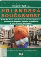 kniha Holandská současnost politické strany a státní správa, zahraniční politika, hospodářství a doprava, politika vůči drogám a veřejné agresi, eutanazie-, Barrister & Principal 2001