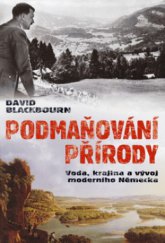 kniha Podmaňování přírody voda, krajina a vytváření moderního Německa, BB/art 2009