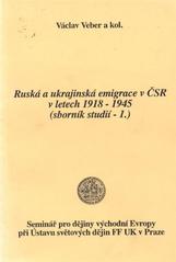 kniha Ruská a ukrajinská emigrace v ČSR v letech 1918-1945 sborník studií I, Seminář pro dějiny východní Evropy při Ústavu světových dějin Filozofické fakulty Univerzity Karlovy 1993