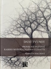 kniha Da'at tvunot Pronikavé poznání rabiho Mošeho Chajima Luzzatta, Luboš Marek 2018