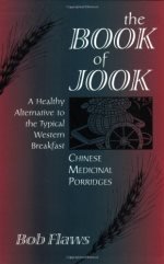 kniha The Book of Jook: Chinese Medicinal Porridges A Healthy Alternative to the Typical Western Breakfast, Blue Poppy Press 2015