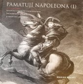 kniha Pamatují Napoleona I. Struktury umělecké (re)prezentace Napoleona Bonaparta a osobností jeho doby, Národní památkový ústav 2022