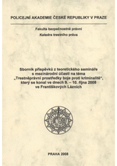 kniha Sborník příspěvků z teoretického semináře s mezinárodní účastí na téma "Trestněprávní prostředky boje proti kriminalitě", který se konal ve dnech 9.-10. října 2008 ve Františkových Lázních, Policejní akademie České republiky v Praze 2008