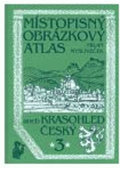 kniha Místopisný obrázkový atlas, aneb, Krasohled český 3. - Čechy - jihozápad, Chvojkovo nakladatelství 2006