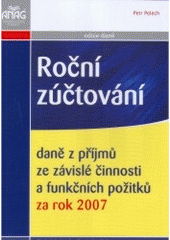 kniha Roční zúčtování daně z příjmů ze záviské činnosti a funkčních požitků za rok 2007, Anag 2007