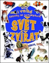 kniha Svět zvířat malé i velké : aktivity se samolepkami, Svojtka & Co. 2011