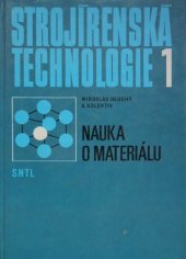 kniha Strojírenská technologie 1. - Nauka o materiálu - učebnice pro 1. a 4. roč. stř. prům. škol., SNTL 1978